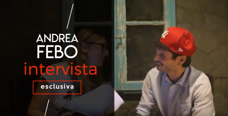 Andrea Febo si racconta – VIDEO INTERVISTA ESCLUSIVA